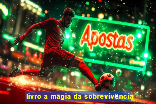 livro a magia da sobrevivência