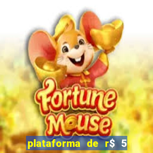 plataforma de r$ 5 jogo do tigrinho