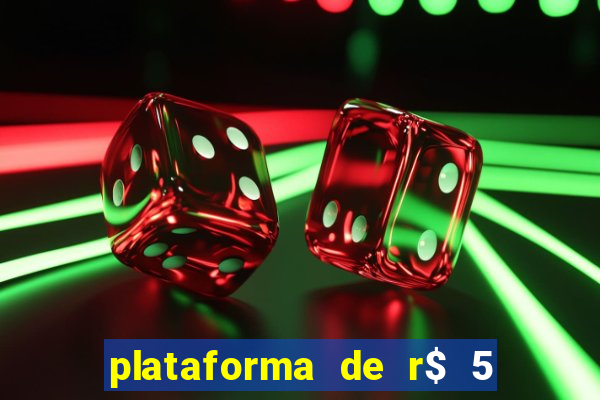 plataforma de r$ 5 jogo do tigrinho