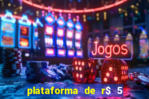 plataforma de r$ 5 jogo do tigrinho