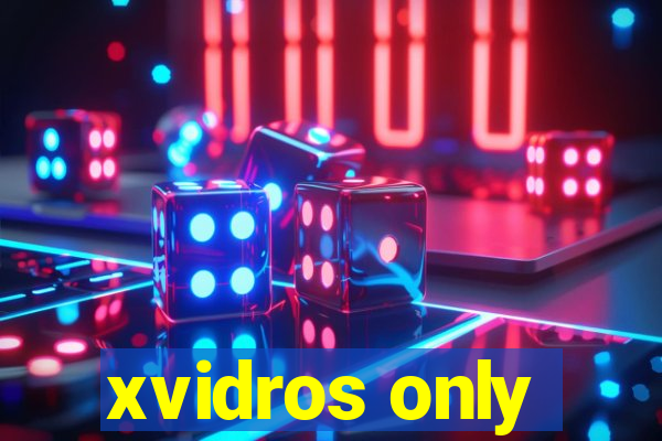 xvidros only