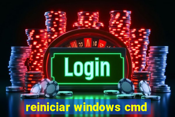 reiniciar windows cmd