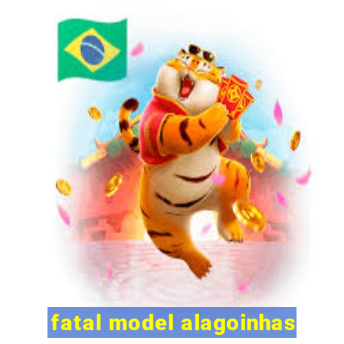 fatal model alagoinhas