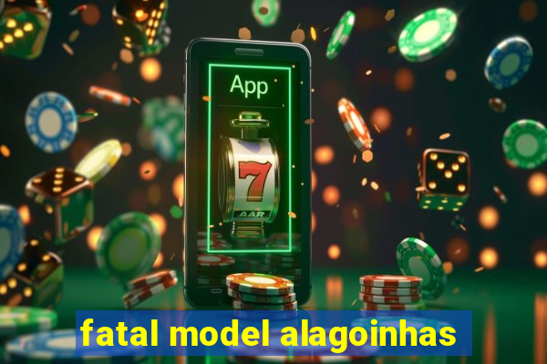 fatal model alagoinhas