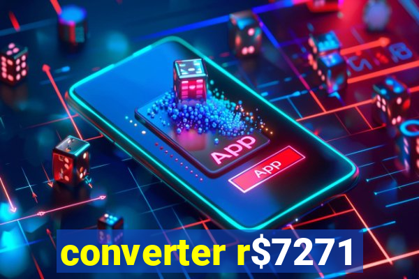 converter r$7271