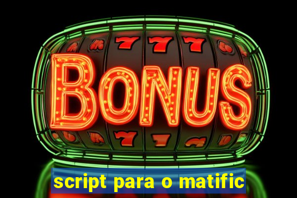 script para o matific