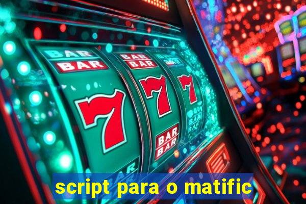 script para o matific