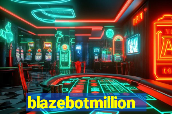 blazebotmillion