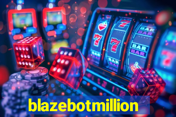 blazebotmillion