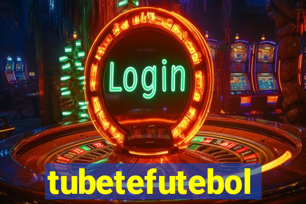 tubetefutebol