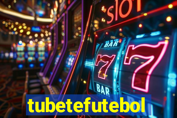 tubetefutebol