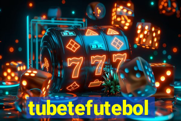 tubetefutebol