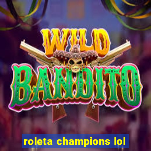 roleta champions lol