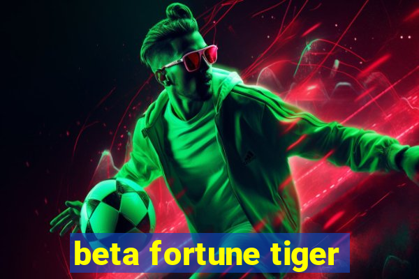 beta fortune tiger