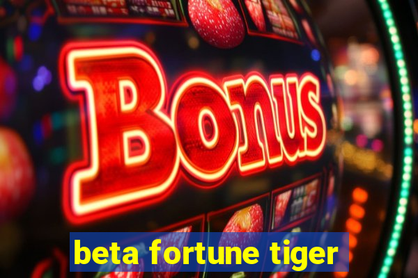 beta fortune tiger