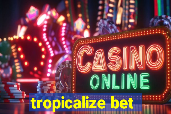 tropicalize bet