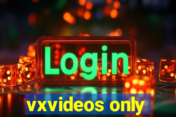 vxvideos only