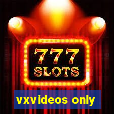 vxvideos only