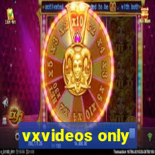 vxvideos only