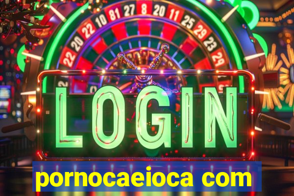 pornocaeioca com