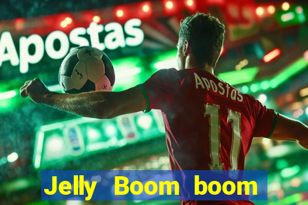 Jelly Boom boom jelly up