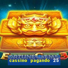 cassino pagando 25 reais no cadastro