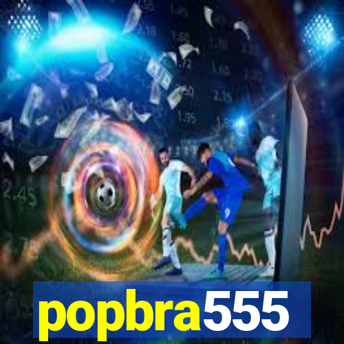 popbra555