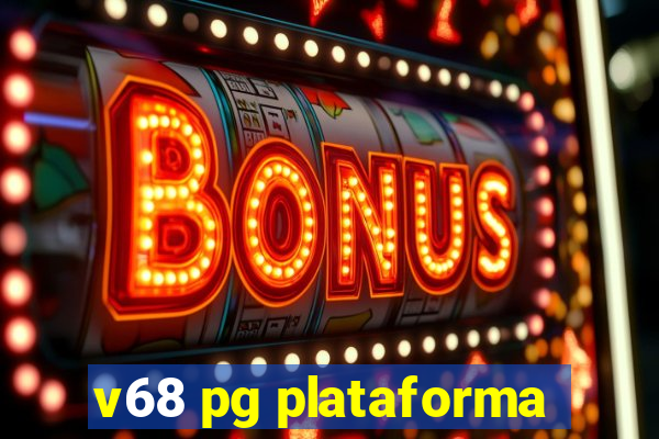 v68 pg plataforma