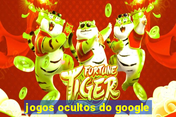 jogos ocultos do google