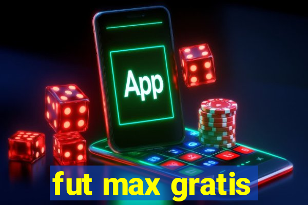 fut max gratis