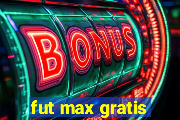 fut max gratis