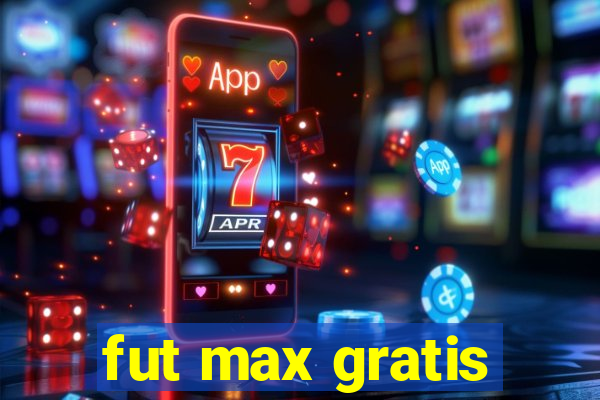 fut max gratis