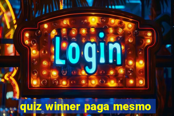 quiz winner paga mesmo