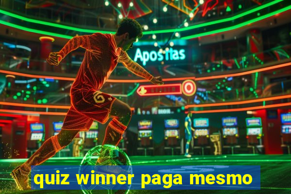 quiz winner paga mesmo