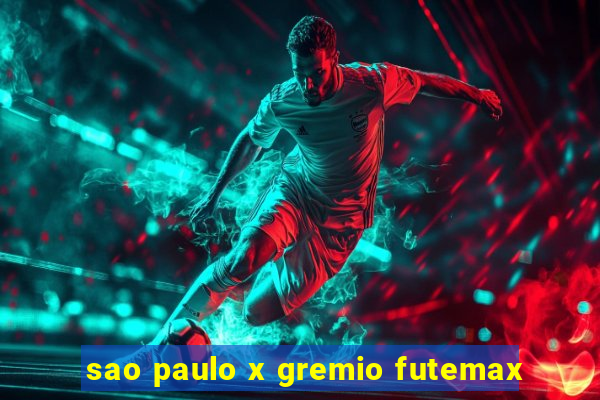 sao paulo x gremio futemax