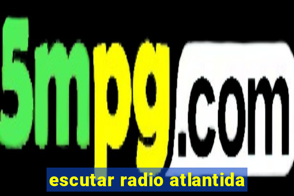 escutar radio atlantida