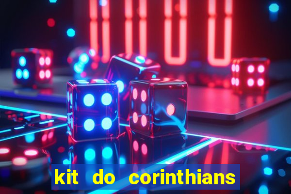 kit do corinthians dls 2021