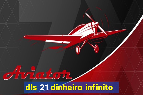 dls 21 dinheiro infinito