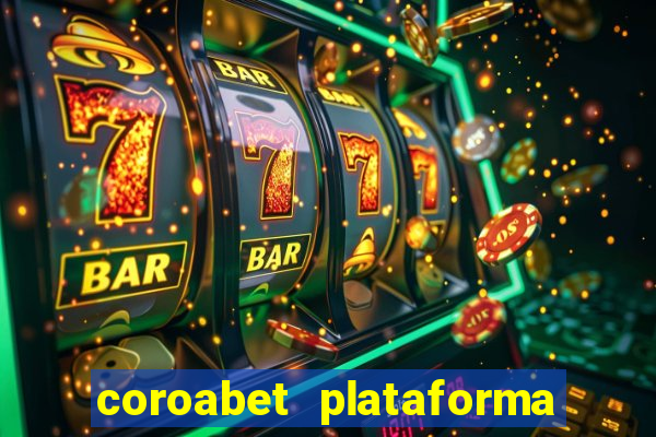 coroabet plataforma de jogos