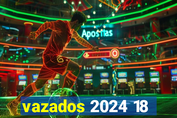 vazados 2024 18