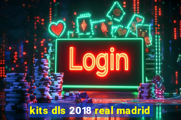 kits dls 2018 real madrid