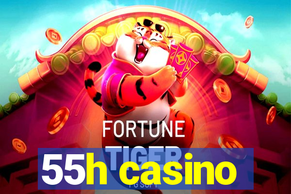 55h casino