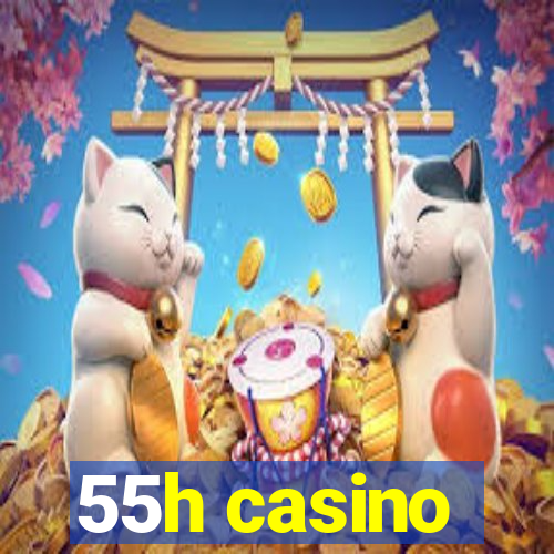 55h casino