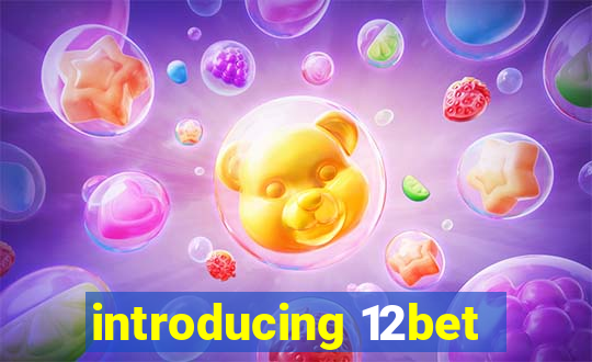 introducing 12bet