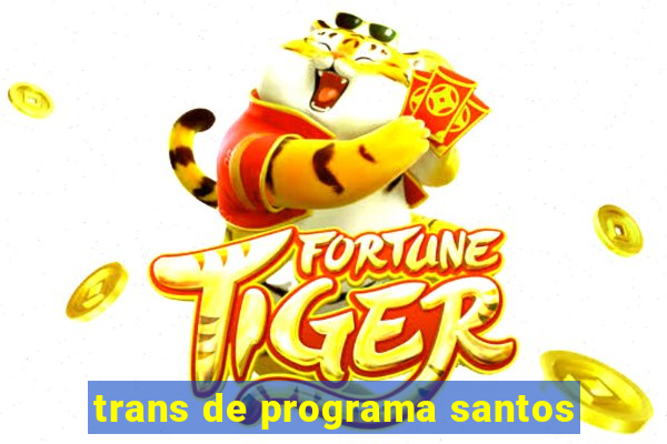 trans de programa santos