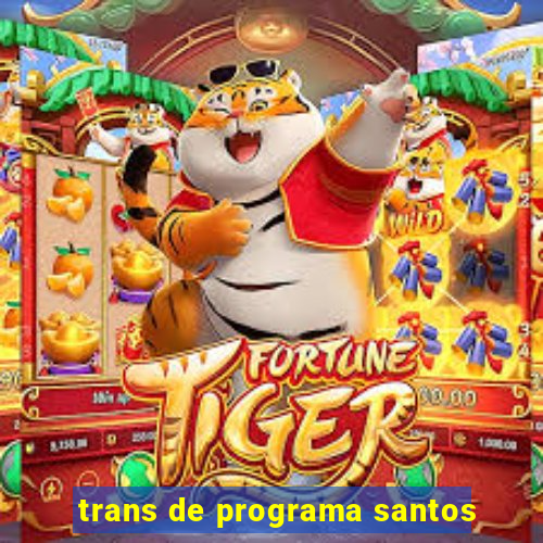 trans de programa santos