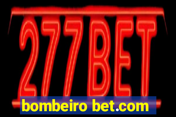 bombeiro bet.com