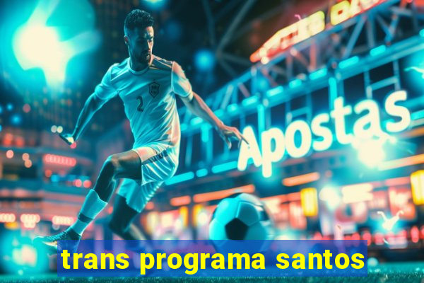 trans programa santos