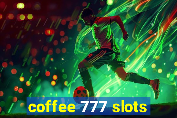 coffee 777 slots