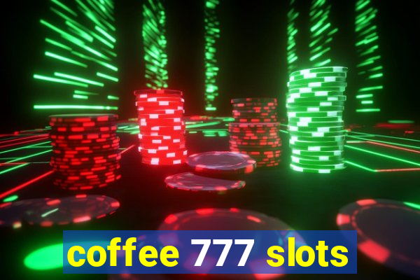 coffee 777 slots